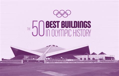 The 50 Best Buildings In Olympic History | Complex