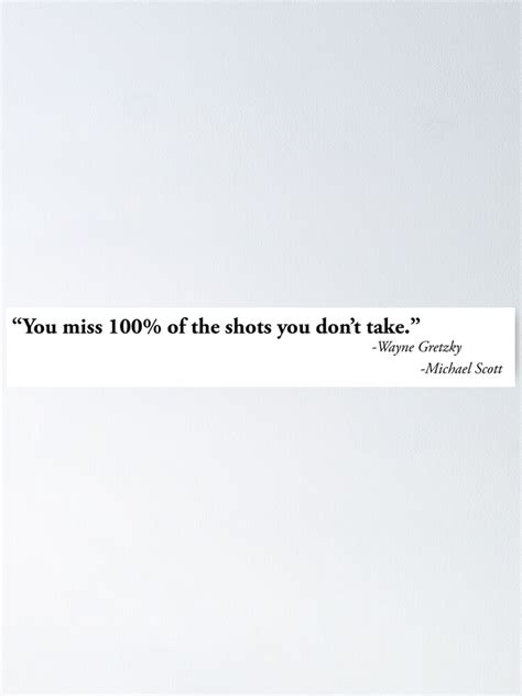 ""You miss 100% of the shots you don't take." -Wayne Gretzky -Michael ...