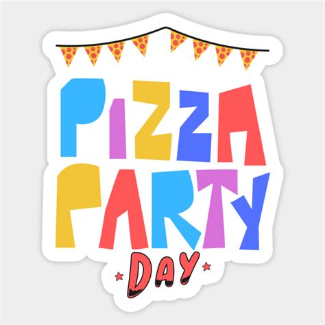 Pizza Party Day - Cute National Pizza Party Day - Sticker | TeePublic