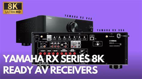 Yamaha RX V4A and RX V6A - New 8K Ready AV Receivers - YouTube