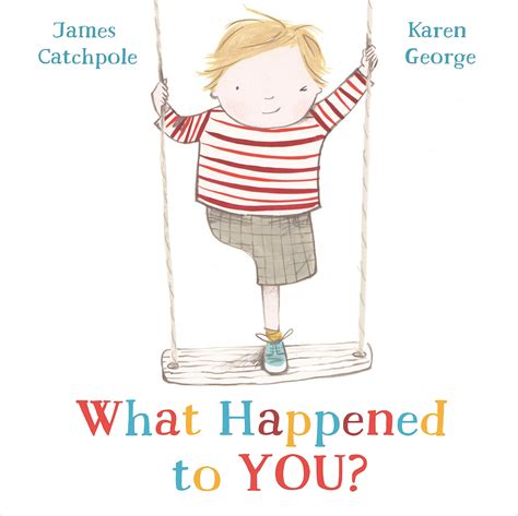 Picture Book Review: What Happened to You? by James Catchpole illustrated by Karen George ...