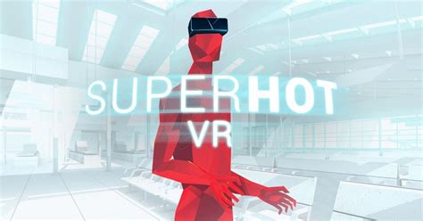 SUPERHOT VR - Multi-award winning, smash-hit truly FPS