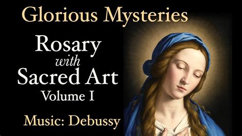 Glorious Mysteries - Rosary with Sacred Art, Vol. I - Music: Debussy - YouTube