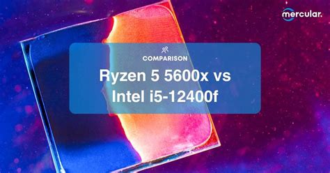 เทียบสเปค CPU อดีตตัวแรง Ryzen 5 5600x vs Intel i5-12400f