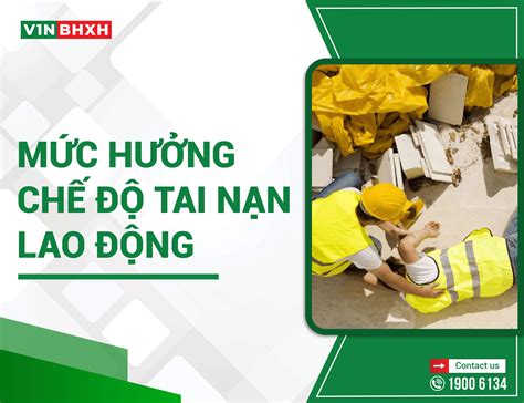 Mức hưởng chế độ tai nạn lao động năm 2022 - VIN-BHXH.VN