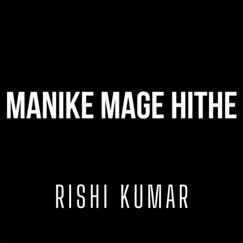 Manike Mage Hithe (Instrumental Version) - Rishi Kumar: Song Lyrics, Music Videos & Concerts