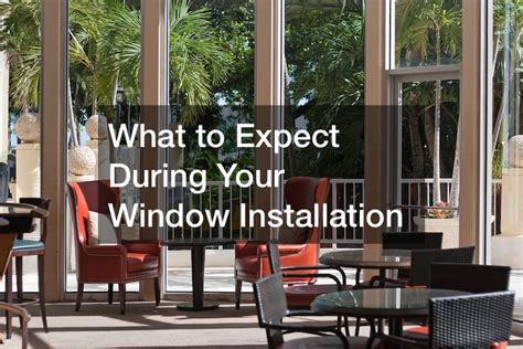 What to Expect During Your Window Installation - Culture Forum