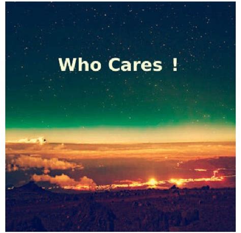 Who Cares Quotes. QuotesGram