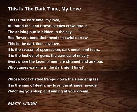 This Is The Dark Time, My Love Poem by Martin Carter - Poem Hunter