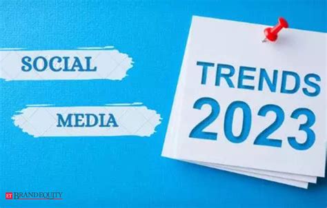 Social media trends for 2023, Marketing & Advertising News, ET BrandEquity