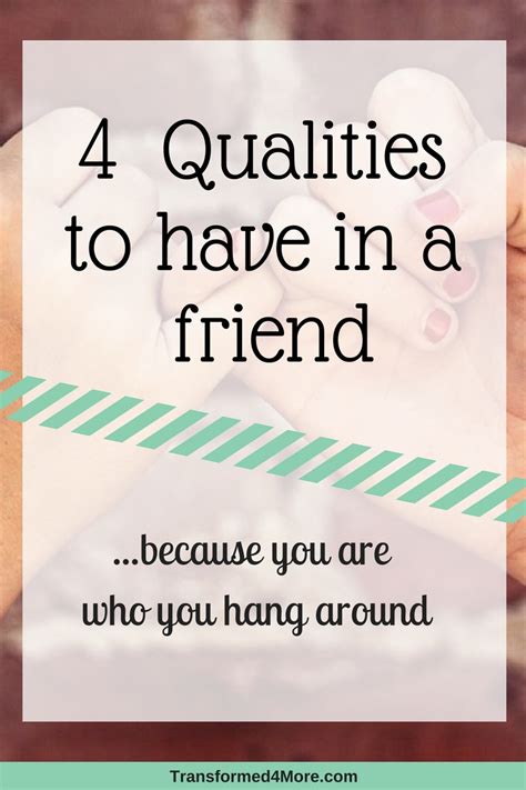 Four Qualities of a Good Friend - Transformed 4 More