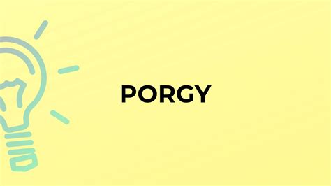 What is the meaning of the word PORGY? - YouTube