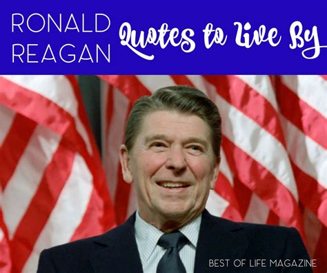 Ronald Reagan Quotes to Live By from his Presidential Library - Best of Life Magazine