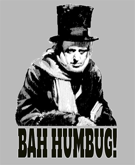 Ebenezer Scrooge. BAH HUMBUG. Digital Art by Tom Hill - Pixels