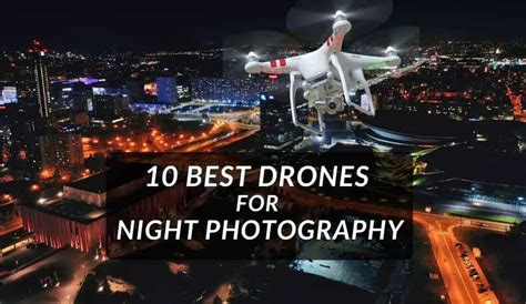 10 Best Drones For Night Photography 2021 – Buyer’s Guide – Drone Tech ...