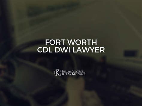 Fort Worth CDL DWI Lawyer | Commercial License DWI