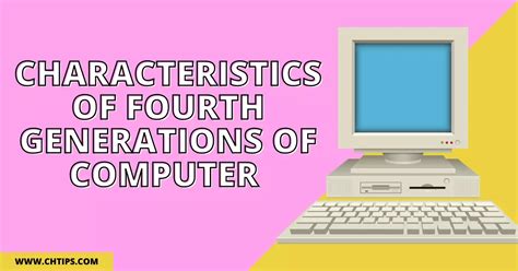 12+ Characteristics Of Fourth Generations Of Computer System