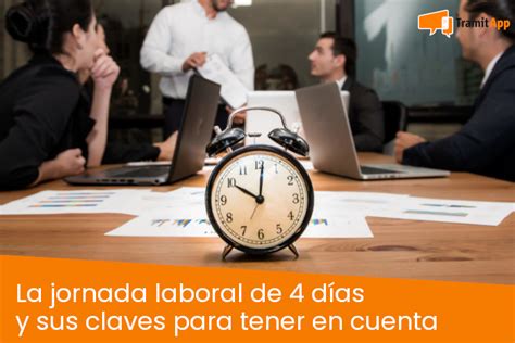 La jornada laboral de 4 días y sus claves para tener en cuenta