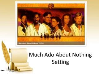 setting Much ado about nothing | PPT