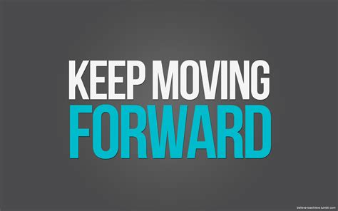 keep moving forward Motivational Wallpaper, Motivational Quotes, Keep Moving Forward Quotes ...