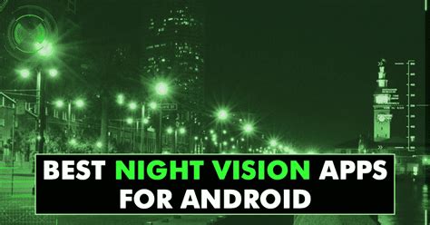 Top 10 Best Night Vision Apps For Android 2019