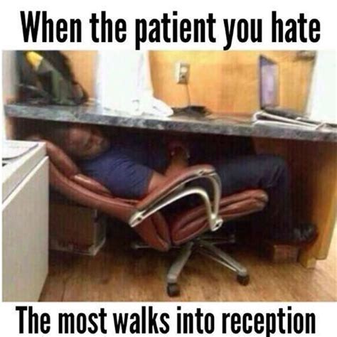 When the patient you hate the most walks into the reception area. | LMAO | Pinterest | Reception ...