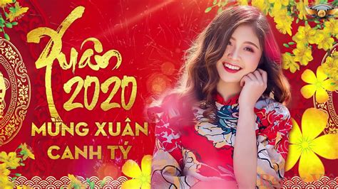 Nhac Tết Remix 2020, Nhạc Xuân Hay Nhất 2020 | Liên Khúc Nhạc Xuân Mới Nhất Cực Hay - Xuân Canh ...