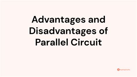 Advantages and Disadvantages of Parallel Circuit