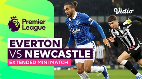 Everton vs Newcastle - Extended Mini Match | Premier League 23/24 | Vidio