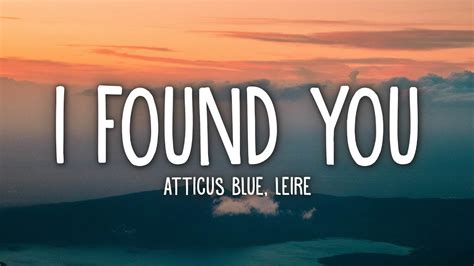 Atticus Blue, Leire - I Found You (Lyrics) - YouTube Music