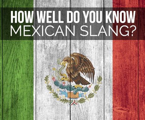 How Well Do You Know Mexican Slang? | Mexican slang, Mexican, Spanish slang