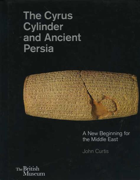 The Cyrus Cylinder and Ancient Persia: A New Beginning for the Middle East | Arkeoloji ve Sanat ...