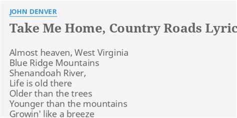 "TAKE ME HOME, COUNTRY ROADS" LYRICS by JOHN DENVER: Almost heaven ...