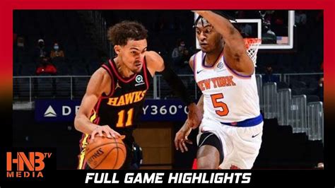 New York Knicks vs ATL Hawks 4.21.21 | Full Highlights - YouTube