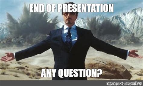 Мем: "END OF PRESENTATION ANY QUESTION?" - Все шаблоны - Meme-arsenal.com