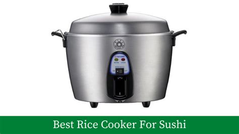 Best Rice Cooker for Sushi : Top 6 picks with Buyer’s Guide [Updated]