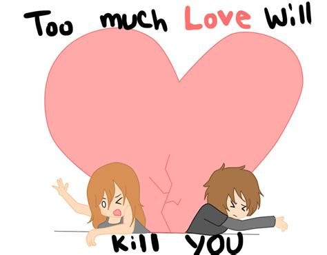 Too much love will kill you by LadySelph on DeviantArt