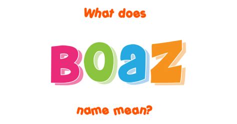 Boaz name - Meaning of Boaz