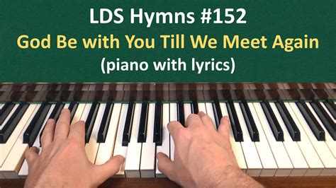 (#152) God Be with You Till We Meet Again (LDS Hymns - piano with lyrics) - YouTube