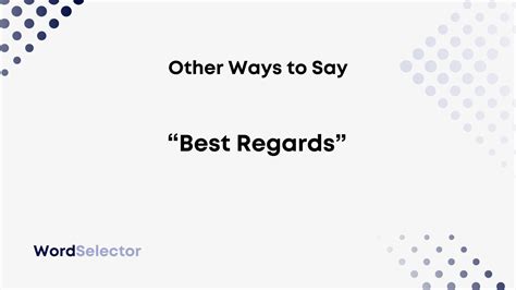 10 Other Ways to Say “Best Regards” - WordSelector