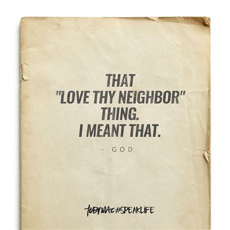 "That 'love thy neighbor' thing. I meant that. -God | Knowing god, Faith encouragement ...