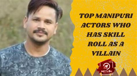 Top Manipuri Actors Who Has Skill Roll As A Villain | NETTV4U