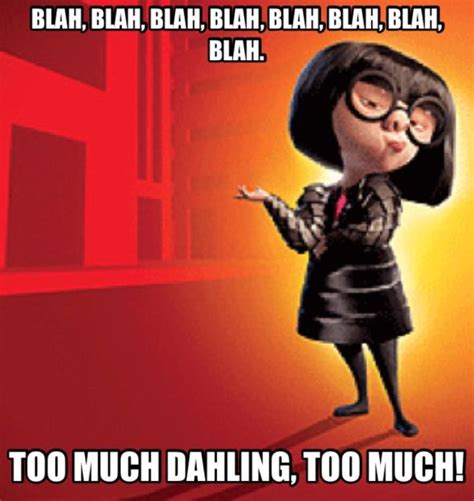 Edna Mode Quote / Edna Mode...Is it weird that I know her name. She was seriously my favorite ...