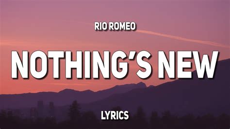 Rio Romeo - Nothing's New (Lyrics) - YouTube