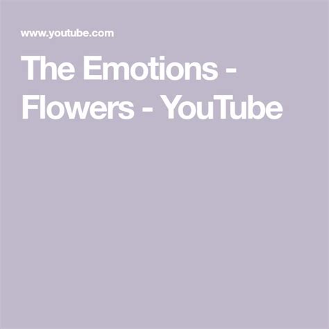 The Emotions - Flowers - YouTube | Emotions, Best songs, Songs