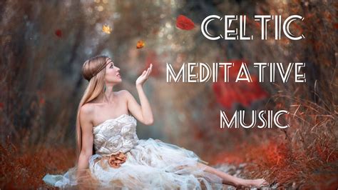 Relaxing Celtic Style Music for Meditation and Relaxation, Peaceful ...