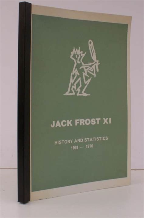 Jack Frost XI. History and Statistics 1961-1970. FOR PRIVATE ...