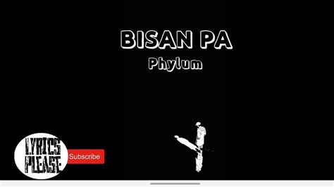 Bisan Pa Lyrics - Phylum - YouTube