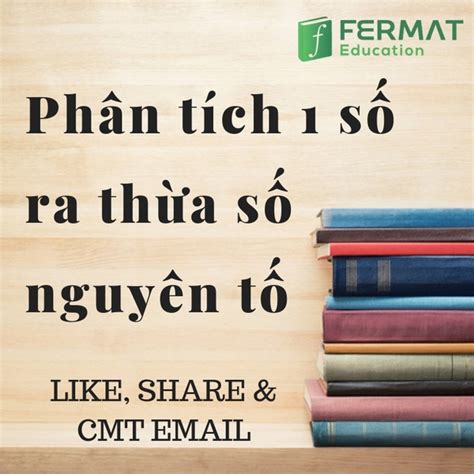 TOÁN 6 - FILE WORD - PHÂN TÍCH 1 SỐ RA THỪA SỐ NGUYÊN TỐ KÈM ĐÁP ÁN Công ty Cổ phần Giáo dục Fermat