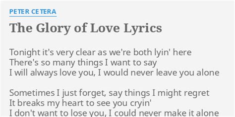 "THE GLORY OF LOVE" LYRICS by PETER CETERA: Tonight it's very clear...